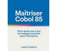 Maîtriser COBOL 85: Votre guide pas à pas du langage essentiel pour l'entreprise