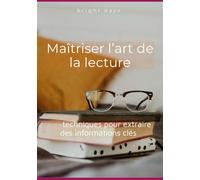 Maîtriser l’art de la lecture : techniques pour extraire des informations clés