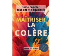 Maîtriser la colère: Guide complet pour une vie équilibrée