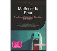 Maîtriser la Peur: Transformer l'Angoisse en Opportunité de Croissance
