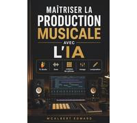 MAÎTRISER LA PRODUCTION MUSICALE AVEC L'IA: FL Studio, Suno, création de rythmes, mixage et composition