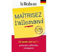Maîtriser l'allemand: Un guide tout en 1 : grammaire, difficultés, conjugaison