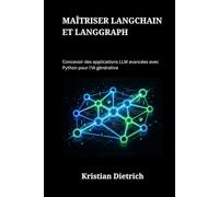 Maîtriser LangChain et LangGraph: Concevoir des applications LLM avancées avec Python pour l'IA générative