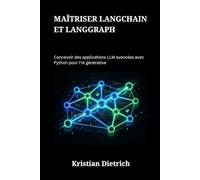 Maîtriser LangChain et LangGraph: Concevoir des applications LLM avancées avec Python pour l'IA générative