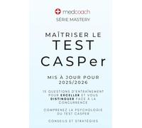 Maîtriser Le Test CASPer: 15 questions d'entraînement pour exceller et vous distinguer face à la concurrence