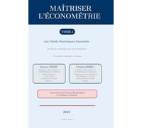 MAÎTRISER L'ÉCONOMÉTRIE: TOME I - Les Outils Statistiques Essentiels