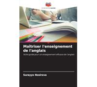 Maîtriser l'enseignement de l'anglais: Votre guide pour un enseignement efficace de l'anglais