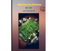 Maîtriser les Schémas de Jeu en Football.