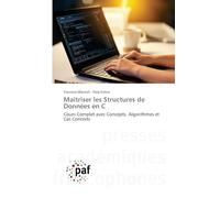 Maîtriser les Structures de Données en C: Cours Complet avec Concepts, Algorithmes et Cas Concrets