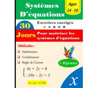 Maîtriser les systèmes d'équations en 30 jours : 3 méthodes ( Combinaison, Subst