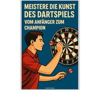 Maîtrisez l’Art des Fléchettes : De Débutant à Champion