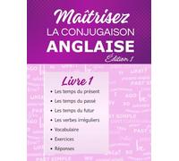 Maîtrisez la conjugaison anglaise niveau 1: Manuel d'anglais