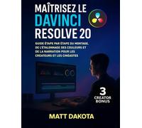 Maîtrisez le DaVinci Resolve 20: Guide étape par étape du montage, de l'étalonnage des couleurs et de la narration pour les créateurs et les cinéastes