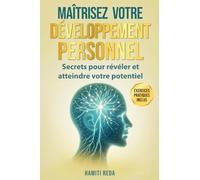 Maîtrisez votre développement personnel: Secrets pour révéler et atteindre votre potentiel
