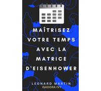 Maîtrisez Votre Temps avec la Matrice d'Eisenhower
