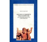 Maiullari,Franco. - Sogno e omertà nell'Edipo Re. Una tragedia per tutti e per n