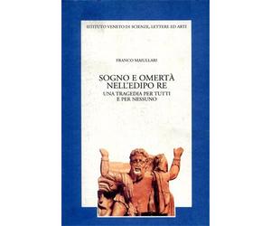 Maiullari,Franco. - Sogno e omertà nell'Edipo Re. Una tragedia per tutti e per n