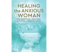 Maiya Wolf Healing the Anxious Woman- Proven Mindful Practices to Re (Tascabile)