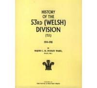 Maj C.H Dudley Ward HISTORY OF THE 53rd (WELSH) DIVISION (Copertina rigida)