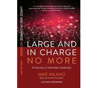 Maj Gen (Ret) Mike Milano Large and In Charge No More (Tascabile)