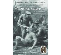 Maj T.J. RAMC M OFFICIAL HISTORY OF THE GREAT WAR. MEDICAL SERVICES. (Tascabile)