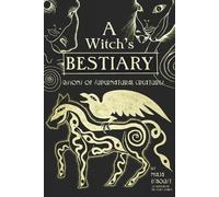 Maja D'Aoust A Witch's Bestiary (Copertina rigida)