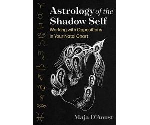 Maja D'Aoust Astrology of the Shadow Self (Tascabile)