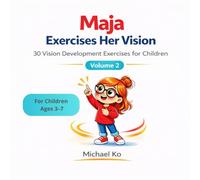 Maja Exercises Her Vision Volume 2: 30 Vision Development Exercises for Children ages 3-7