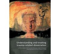 Maja Koppfeldt Understanding and treating trauma-related dissociatio (Tascabile)