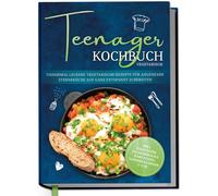 Maja Rehnsberg Teenager Kochbuch vegetarisch: Unnormal lecker (Copertina rigida)