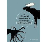 Maja Säfström The Illustrated Compendium of Amazing Animal Fa (Copertina rigida)