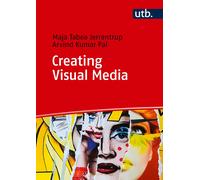 Maja Tabea Jerrentrup Arvin Creating Visual Media: A Comprehensive I (Tascabile)