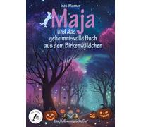 Maja und das geheimnisvolle Buch aus dem Birkenwäldchen: Eine Halloweengeschichte
