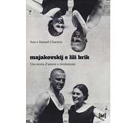 Majakovskij e Lili Brik. Una storia d'amore e rivoluzione