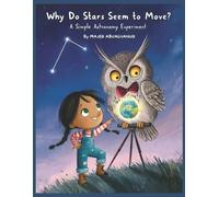 Majed Abualhanu Why Do Stars Seem to Move? A Simple Astronomy Experi (Tascabile)