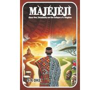 MAJEJEJI: Ebora Owe, Christianity and the Collapse of a Kingdom