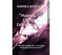"Majestic 12: L'Enigma Extraterrestre": " All'ombra degli UFO - Un Viaggio nell'Enigma Extraterrestre"