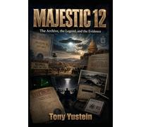 MAJESTIC 12: The Archive, the Legend, and the Evidence