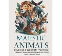 Majestic Animals Coloring Collection - Volume 2 (Paperback Edition): 85 Detailed Wildlife Illustrations from Europe, Asia, the Americas & Australia