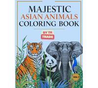 Majestic Asian Animals Coloring Book - Vol. 7: Relax and Explore the Beauty of Asian Wildlife