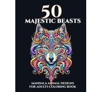 Majestic Beasts: 50 Mandala Animals for adults coloring book