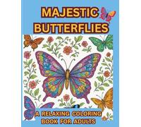 Majestic Butterflies: A Relaxing Coloring Book for Adults