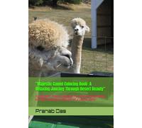 "Majestic Camel Coloring Book: A Relaxing Journey Through Desert Beauty": "Unleash Your Creativity and Find Peace in the Tranquil World of Camel Art"