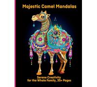Majestic Camel Mandalas: Serene Creativity for the Whole Family, 35+ Pages
