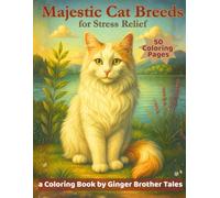 Majestic Cat Breeds for Stress Relief Coloring Book: Feline Designs for Mindful Coloring