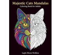 Majestic Cats Mandalas: A Coloring Book for Adults Featuring 40 Cat Mandalas for Relaxation and Stress Relief
