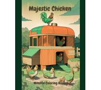 Majestic Chicken: Mindful Coloring Book