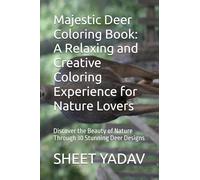 Majestic Deer Coloring Book: A Relaxing and Creative Coloring Experience for Nature Lovers: Discover the Beauty of Nature Through 30 Stunning Deer Designs