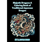 Majestic Dragons A Coloring Book of Traditional Japanese Dragon Art