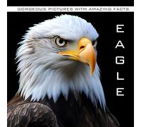 Majestic Eagle: Gorgeous Picture Book with Amazing Facts for Kids